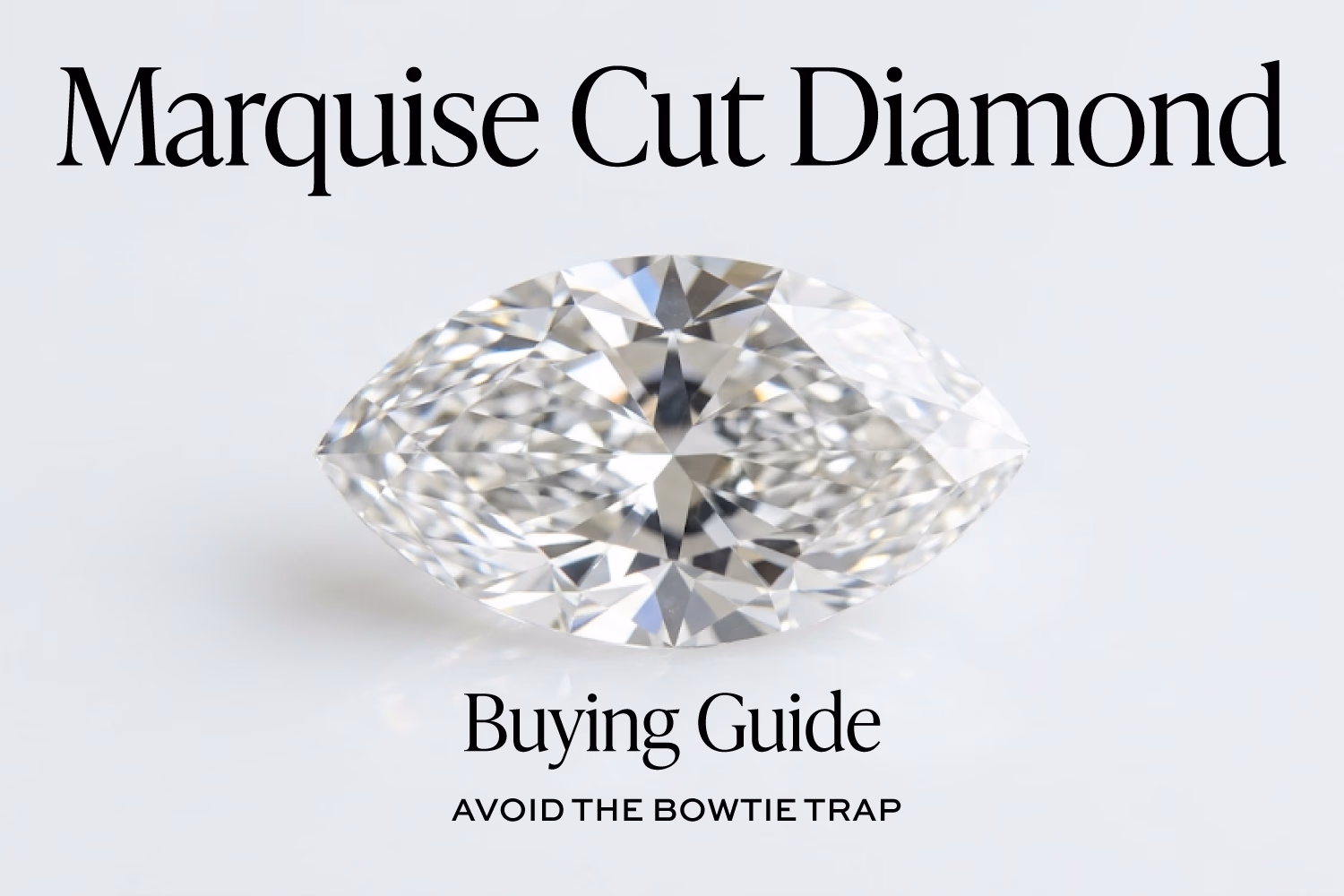 Marquise Cut Diamond Buying Guide: Avoid the Bowtie Trap (2026)