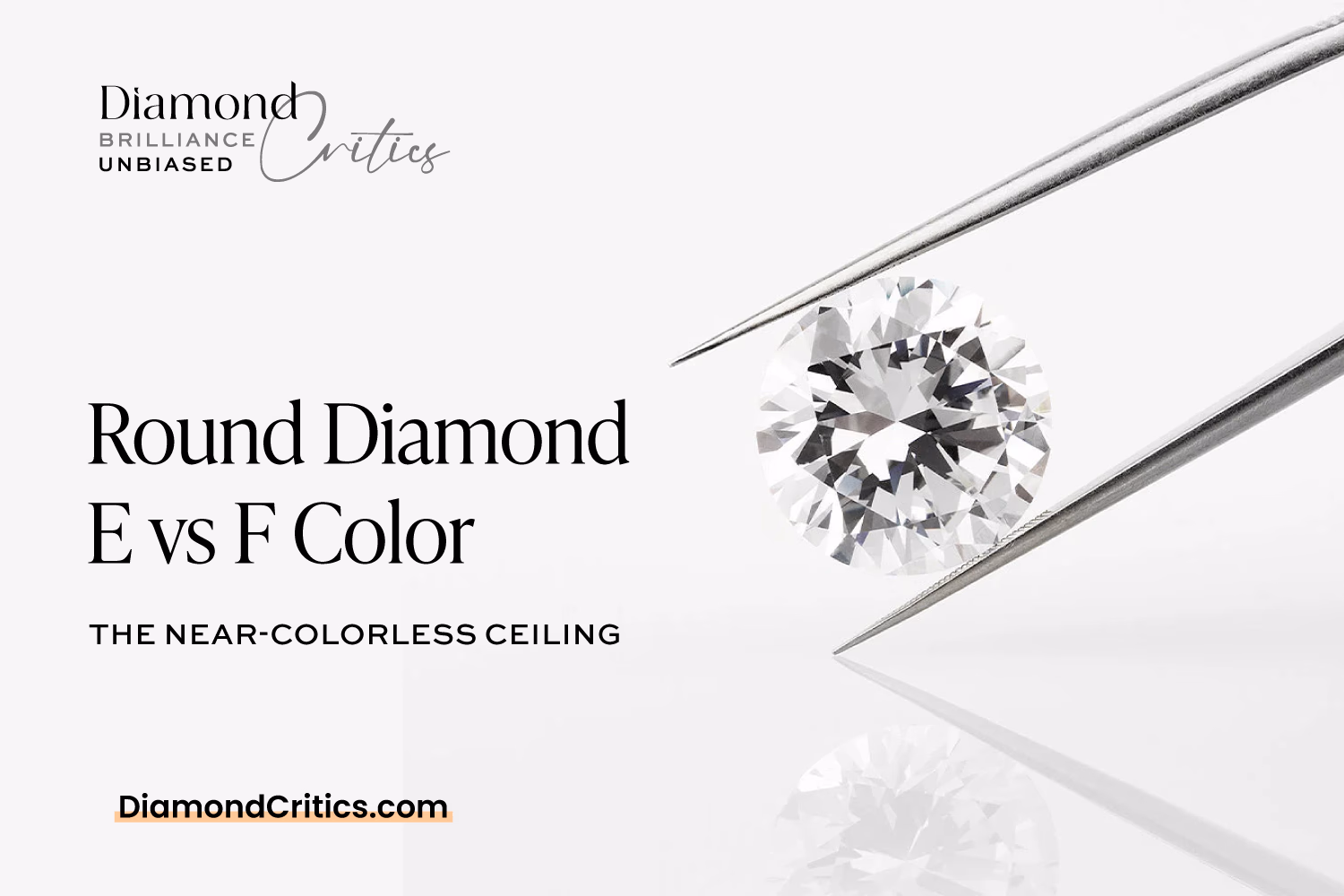 Round Diamond E vs F Color: The Near-Colorless Ceiling 2026